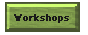 Workshops